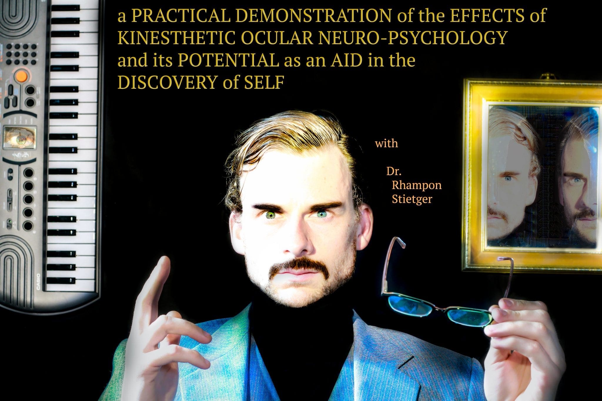 a PRACTICAL DEMONSTRATION (of the EFFECTS of KINESTHETIC OCULAR NEURO-PSYCHOLOGY and its POTENTIAL as an AID in the DISCOVERY of SELF)