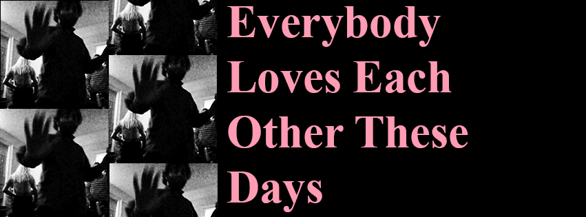 Everybody Loves Each Other These Days