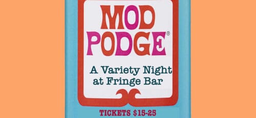 Mod Podge: A Variety Night at Fringe Bar