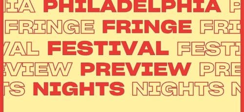 2025 Philadelphia Fringe Festival Preview Nights