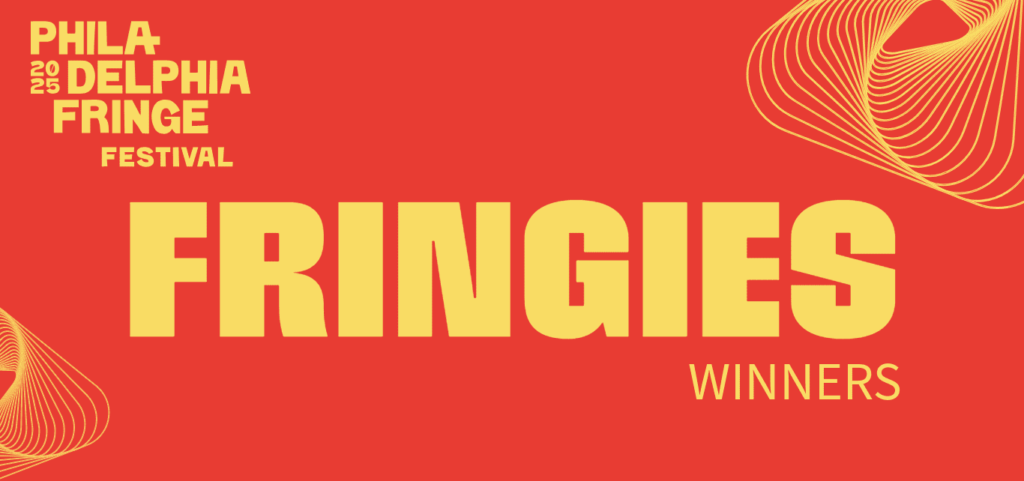 2025 Philadelphia Fringe Festival: FRINGIES