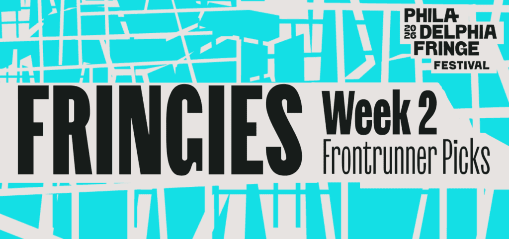 2026 Philadelphia Fringe Festival: FRINGIES